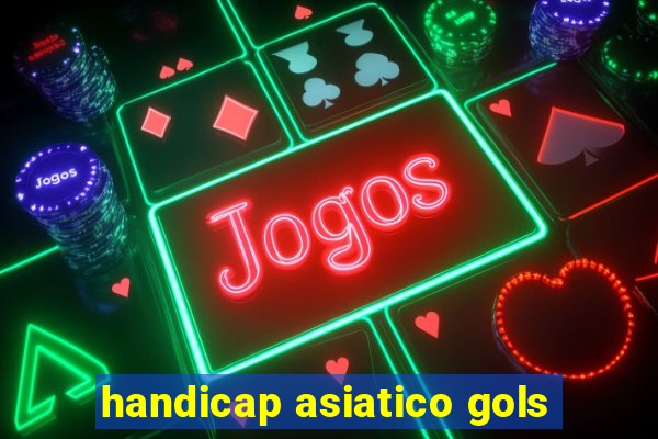 handicap asiatico gols